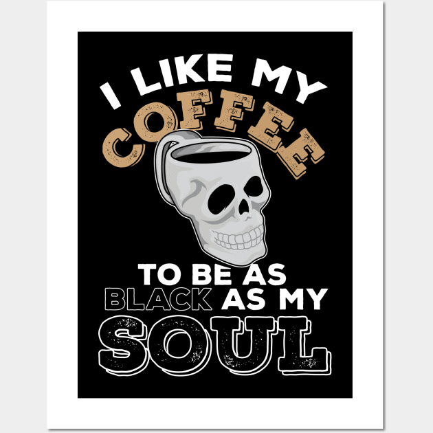 I Like My Coffee Black Like My Soul Wall Art by yeoys